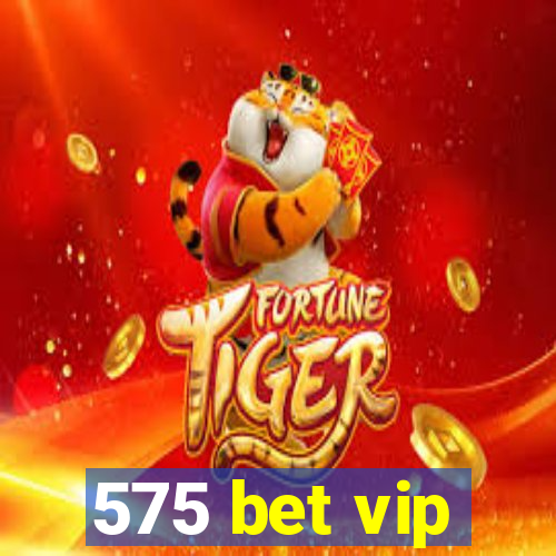 575 bet vip